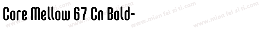 Core Mellow 67 Cn Bold字体转换